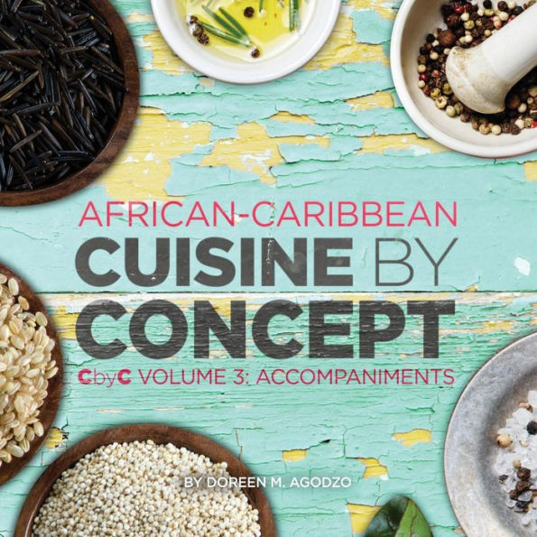 African-Caribbean Cuisine by Concept Volume 3: CbyC Volume 3: Accompaniments