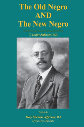 The Old Negro and The New Negro by T. LeRoy Jefferson, MD by Thomas