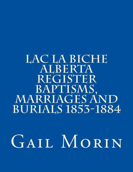 Lac la Biche Alberta Register Baptisms, Marriages, and Burials 1853-1884