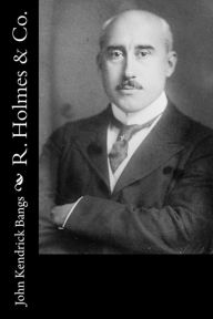 Title: R. Holmes & Co., Author: John Kendrick Bangs