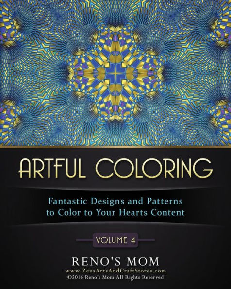 Artful Coloring Volume 4: Fantastic Designs and Patterns to Color to Your Hearts Content