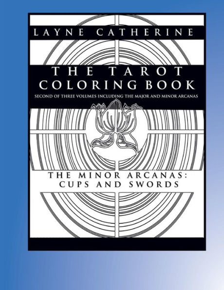 The Tarot Coloring Book - The Minor Arcana-Cups and Swords: Second of Three Volumes Including the Major and Minor Arcana