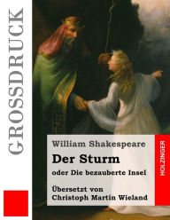 Title: Der Sturm (Groï¿½druck): oder Die bezauberte Insel, Author: Christoph Martin Wieland