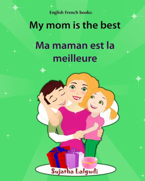 English French books: My mom is the best. Ma maman est la meilleure: Bilingual (French Edition), Children's English-French Picture book (Bilingual Edition), Easy French and English reader