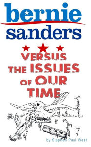 Title: Bernie Sanders and the Issues of Our Time, Author: Stephen Paul West