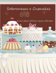 Title: Livro para Colorir de Sobremesas e Cupcakes para Adultos 1, Author: Nick Snels