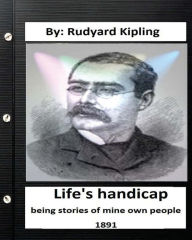 Title: Life's handicap; being stories of mine own people. (1891) (World's Classics), Author: Rudyard Kipling