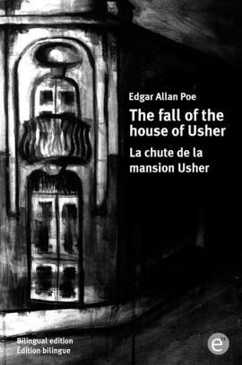 The Fall Of The House Of Usher La Chute De La Mansion Usher Bilingual Edition Edition Bilingue Paperback