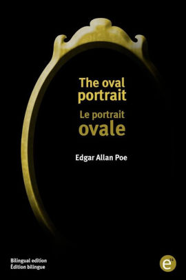 The Oval Portraitle Portrait Ovale Bilingual Editionédition Bilinguepaperback - 