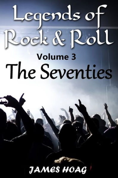 Legends of Rock & Roll Volume 3 - The Seventies: An unauthorized fan tribute