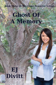 Title: Ghost Of A Memory, Author: Ej Divitt