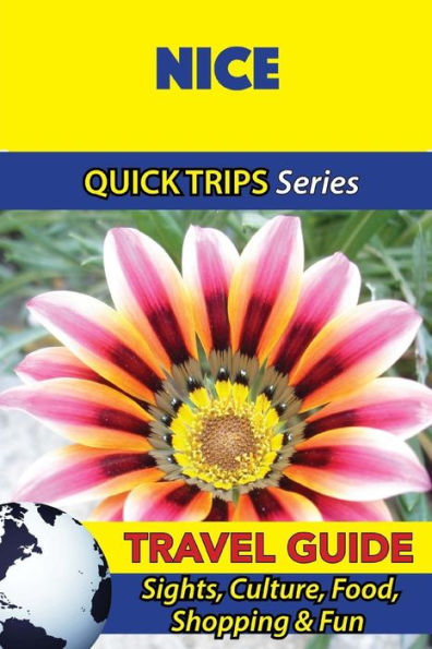 Nice Travel Guide (Quick Trips Series): Sights, Culture, Food, Shopping & Fun