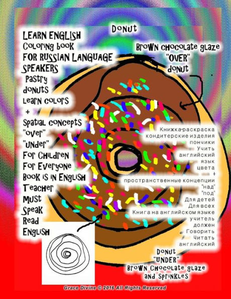 LEARN ENGLISH Coloring book FOR RUSSIAN LANGUAGE SPEAKERS Pastry donuts learn colors + spatial concepts "over" "under" For Children For Everyone Book is in English Teacher must Speak Read English