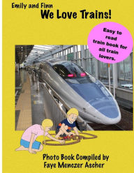 Title: We Love Trains: Emily and Finn, Author: Faye Menczer Ascher