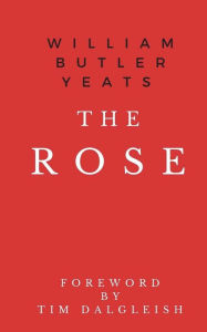 Title: The Rose, Author: William Butler Yeats
