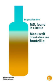 Title: MS. found in a bottle/Manuscrit trouvé dans une bouteille: Bilingual edition/Édition bilingue, Author: Edgar Allan Poe