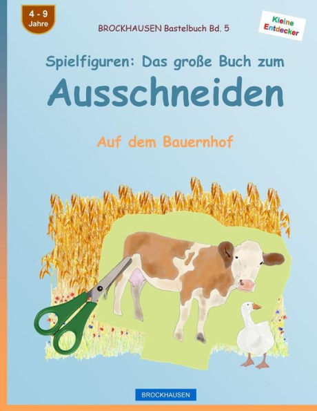 BROCKHAUSEN Bastelbuch Bd. 5 - Spielfiguren: Das groï¿½e Buch zum Ausschneiden: Auf dem Bauernhof