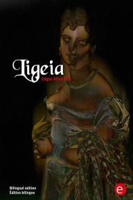 Title: Ligeia: Bilingual edition/Édition bilingue, Author: Edgar Allan Poe