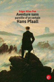 Title: Aventure sens pareille d'un certain Hans Pfaall, Author: Edgar Allan Poe