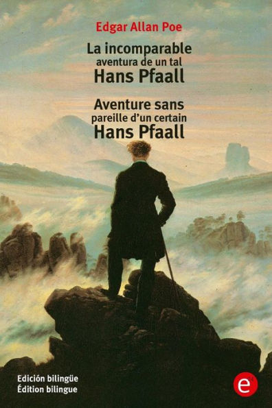 La incomparable aventura de un tal Hans Pfaall/Aventure sens pareille d'un certain Hans Pfaall: Edición bilingüe/Édition bilingue