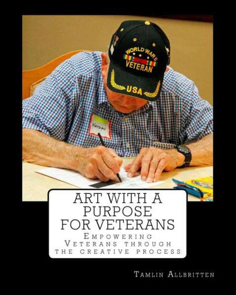 ART with a Purpose for Veterans: Empowering Vets through the creative process