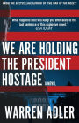 We Are Holding the President Hostage
