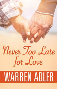 Title: Never Too Late for Love, Author: Warren Adler