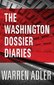 Title: The Washington Dossier Diaries, Author: Warren Adler