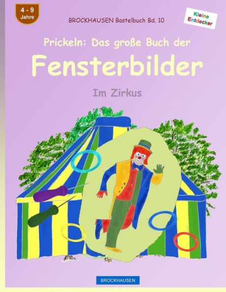 BROCKHAUSEN Bastelbuch Bd. 10 - Prickeln: Das große Buch der Fensterbilder: Im Zirkus