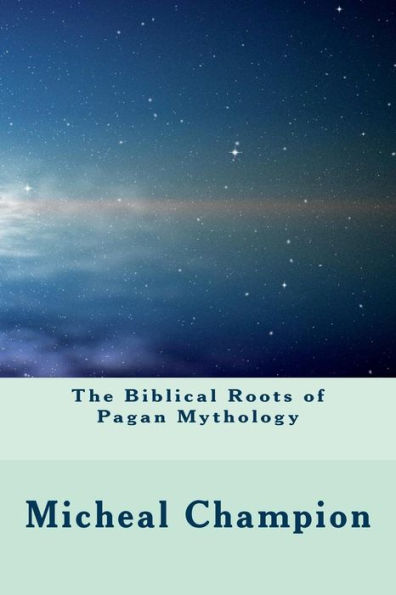 The Biblical Roots of Pagan Mythology