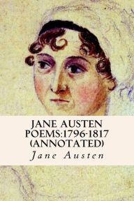 Title: Jane Austen Poems: 1796-1817 (annotated), Author: Jane Austen