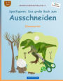 BROCKHAUSEN Bastelbuch Bd. 5 - Spielfiguren: Das große Buch zum Ausschneiden: Dinosaurier