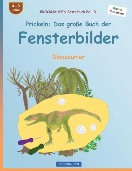 BROCKHAUSEN Bastelbuch Bd. 10 - Prickeln: Das groï¿½e Buch der Fensterbilder: Dinosaurier