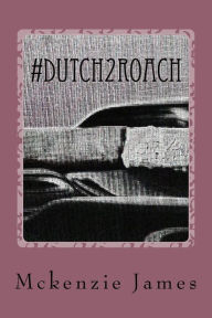 Title: #Dutch2Roach: A Series of Poems about Love and Life, Author: McKenzie D James