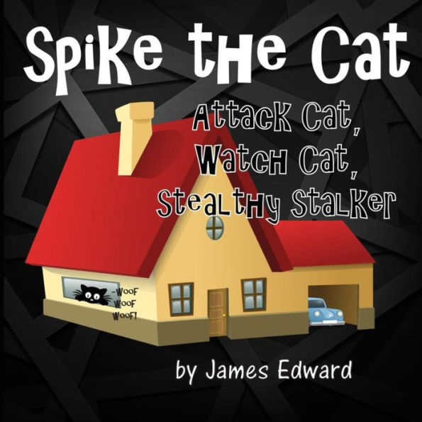 Spike the Cat: Attack Cat, Watch Cat, Stealthy Stalker