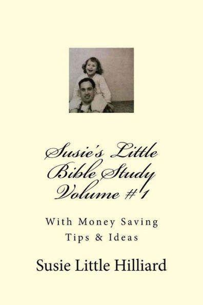 Susie's Little Bible Study Volume 1: With Money Saving Tips & Ideas