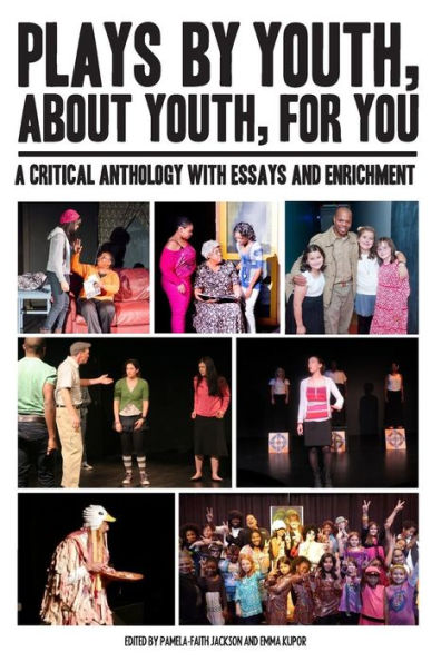 Plays By Youth, About Youth, For You: A Critical Anthology With Essays and Enrichment