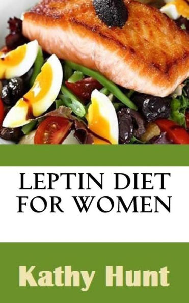 Leptin Diet For Women: Best Leptin Diet Recipes To Reset Your Leptin Levels