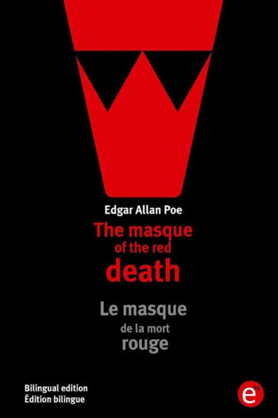 The masque of the red death/Le masque de la mort rouge: Bilingual edition/Édition bilingue