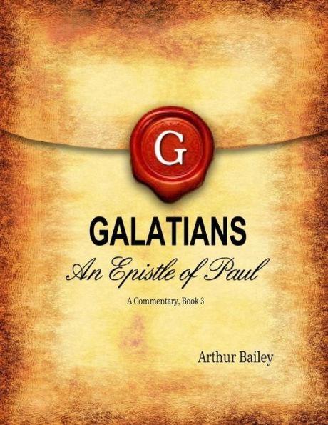 Galatians: An Epistle of Paul - A Commentary