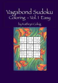 Title: Vagabond Sudoku Coloring Vol.1 Easy: Hours of Fun for Adults and Smart Kids!, Author: Kathryn Colvig