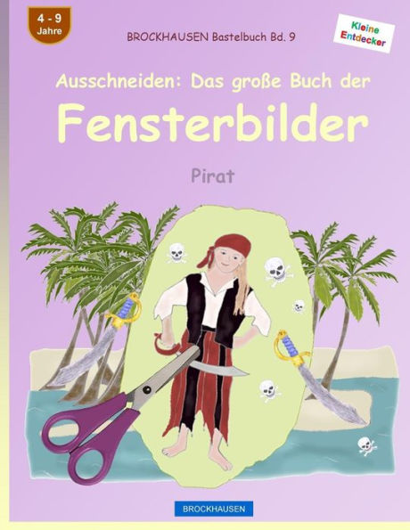 BROCKHAUSEN Bastelbuch Bd. 9 - Ausschneiden: Das große Buch der Fensterbilder: Pirat