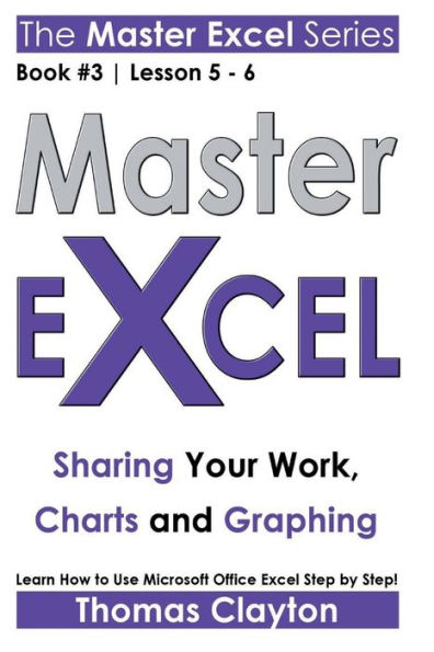 Master Excel: Sharing Your Work, Charts and Graphing