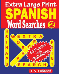 Title: Extra Large Print SPANISH Word Searches 2, Author: J S Lubandi