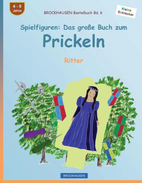 BROCKHAUSEN Bastelbuch Bd. 6 - Spielfiguren: Das groï¿½e Buch zum Prickeln: Ritter
