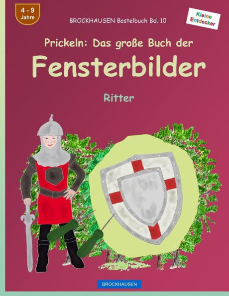BROCKHAUSEN Bastelbuch Bd. 10 - Prickeln: Das große Buch der Fensterbilder: Ritter
