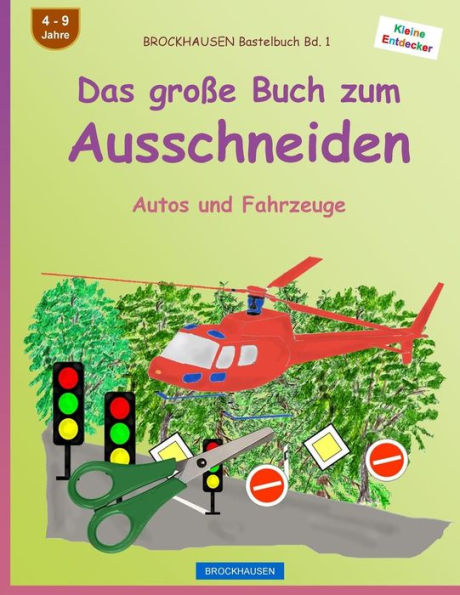 BROCKHAUSEN Bastelbuch Bd. 1 - Das groï¿½e Buch zum Ausschneiden: Autos und Fahrzeuge