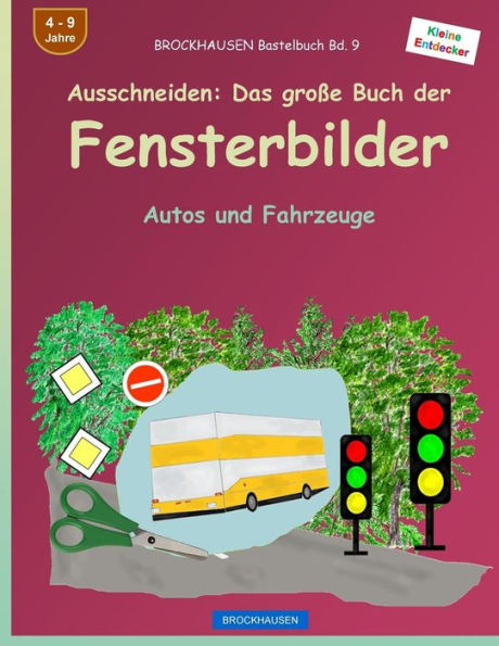 BROCKHAUSEN Bastelbuch Bd. 9 - Ausschneiden: Das große Buch der Fensterbilder: Autos und Fahrzeuge