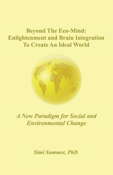 Beyond the Eco-Mind: Enlightenment and Brain Integration to Create An Ideal World