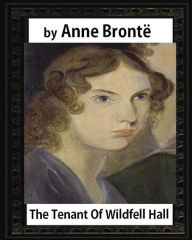 Title: The tenant of Wildfell Hall, by Anne Bronte and Mrs. Humphry Ward: Mary Augusta Ward ( 11 June 1851 - 24 March 1920), Author: Mrs Humphry Ward